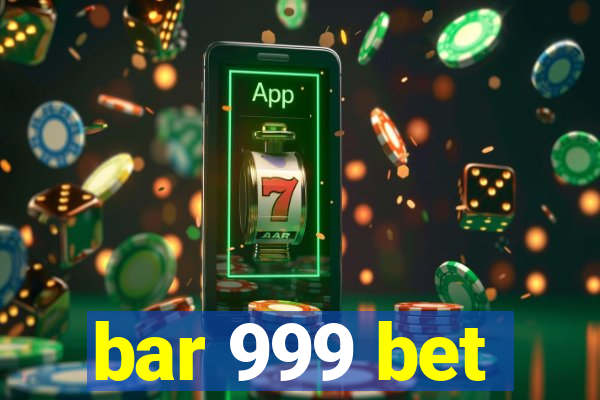 bar 999 bet